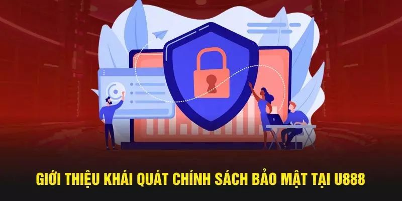 Chính Sách Bảo Mật U88 - Bảo Mật Thông Tin Tuyệt Đối